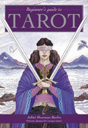 Beginner's Guide to Tarot: The perfect introduction to the tarot