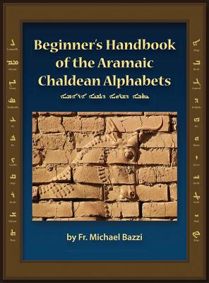 Beginner's handbook of the Aramaic alphabet = [Ketava de-sharvaya de-leshana Aramaya] - Bazzi, Michael J.