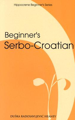 Beginner's Serbo-Croatian - Heaney, Duska