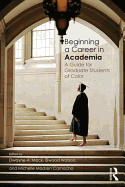 Beginning a Career in Academia: A Guide for Graduate Students of Color