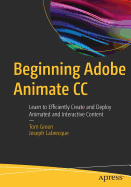 Beginning Adobe Animate CC: Learn to Efficiently Create and Deploy Animated and Interactive Content
