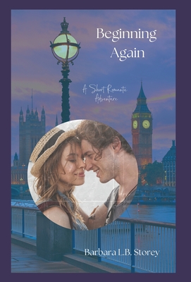 Beginning Again: A Short Romantic Adventure - Storey, Barbara L B