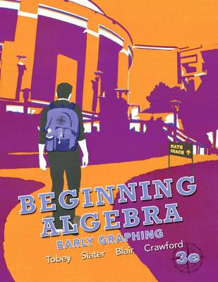 Beginning Algebra: Early Graphing plus NEW MyMathLab with Pearson eText -- Access Card Package - Tobey, John Jr, Jr., and Slater, Jeffrey, and Blair, Jamie