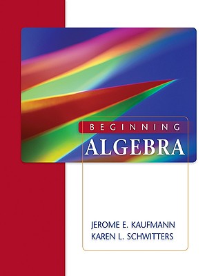 Beginning Algebra - Kaufmann, Jerome E, and Schwitters, Karen L