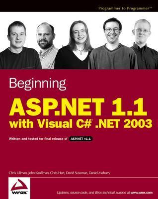 Beginning ASP.Net 1.1 with Visual C# .Net 2003 - Ullman, Chris, and Kauffman, John, and Hart, Chris, Dr.