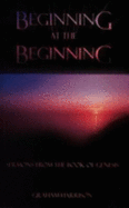 Beginning at the Beginning: Sermons from the Book of Genesis