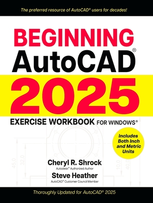 Beginning Autocad(r) 2025 Exercise Workbook - Shrock, Cheryl R, and Heather, Steve