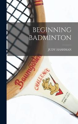 Beginning Badminton - Hashman, Judy