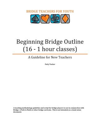 Beginning Bridge Outline - A Guideline for New Teachers: 16 - 1 Hour Classes - Tucker, Patty