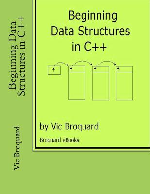 Beginning Data Structures in C++ - Broquard, Vic