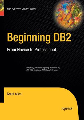 Beginning DB2: From Novice to Professional - Allen, Grant