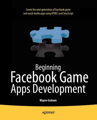 Beginning Facebook Game Apps Development - Graham, Wayne