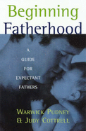 Beginning Fatherhood: A Guide for Expectant Fathers