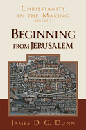 Beginning from Jerusalem: Christianity in the Making, Volume 2
