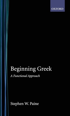 Beginning Greek: A Functional Approach - Paine, Stephen W