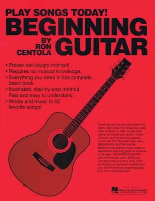 Beginning Guitar: Play Songs Today! - Centola, Ron