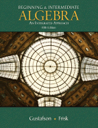 Beginning & Intermediate Algebra: An Integrated Approach - Gustafson, R David, and Frisk, Peter D