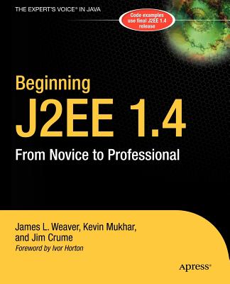 Beginning J2ee 1.4: From Novice to Professional - Weaver, James, and Mukhar, Kevin, and Crume, James
