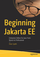 Beginning Jakarta Ee: Enterprise Edition for Java: From Novice to Professional
