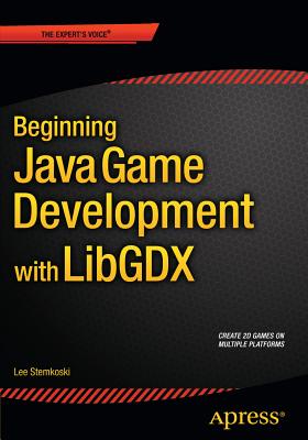 Beginning Java Game Development with Libgdx - Stemkoski, Lee