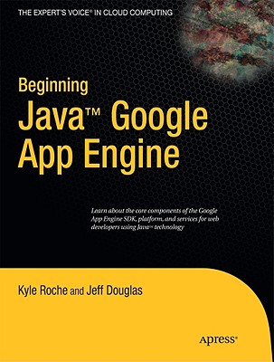 Beginning Java Google App Engine - Roche, Kyle, and Douglas, Jeff