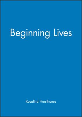 Beginning Lives - Hursthouse, Rosalind