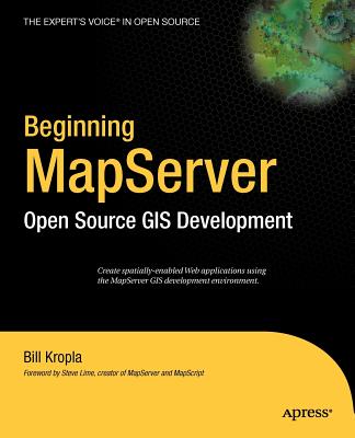 Beginning Mapserver: Open Source GIS Development - Kropla, Bill