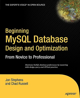 Beginning MySQL Database Design and Optimization: From Novice to Professional - Russell, Chad, and Stephens, Jon