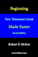 Beginning New Testament Greek Made Easier, Second Edition