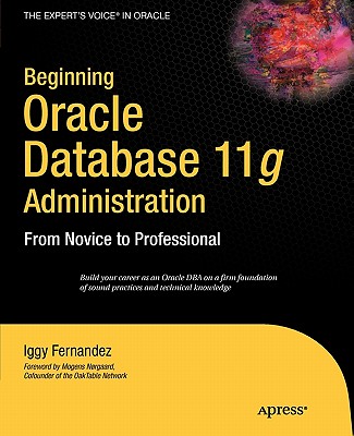 Beginning Oracle Database 11g Administration: From Novice to Professional - Fernandez, Ignatius