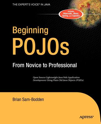 Beginning Pojos: Lightweight Java Web Development Using Plain Old Java Objects in Spring, Hibernate, and Tapestry - Sam-Bodden, Brian