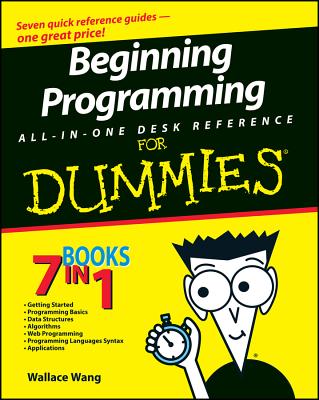 Beginning Programming All-In-One Desk Reference for Dummies - Wang, Wallace