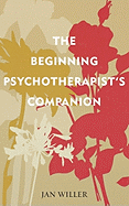 Beginning Psychotherapist's Companion