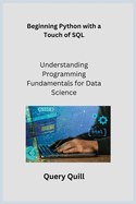 Beginning Python with a Touch of SQL: Understanding Programming Fundamentals for Data Science