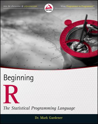 Beginning R: The Statistical Programming Language - Gardener, Mark