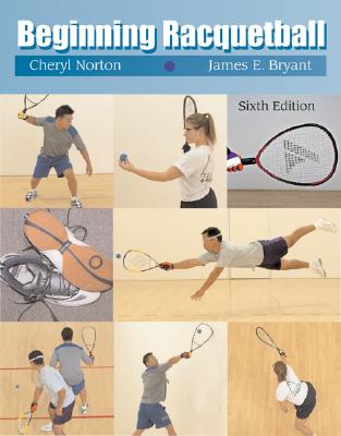 Beginning Racquetball - Norton, Cheryl, and Bryant, James E