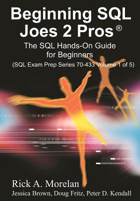 Beginning SQL Joes 2 Pros - Morelan, Rick A, and Fritz, Doug (Editor), and Brown, Jessica (Editor)