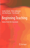 Beginning Teaching: Stories from the Classroom