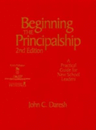 Beginning the Principalship: A Practical Guide for New School Leaders