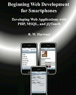 Beginning Web Development for Smartphones: Developing Web Applications with PHP, MSQL, and JQTouch