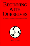 Beginning with Ourselves: In Practice, Theory and Human Affairs