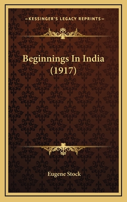 Beginnings in India (1917) - Stock, Eugene