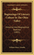 Beginnings of Literary Culture in the Ohio Valley: Historical and Biographical Sketches