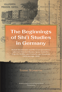 Beginnings of Shi'i Studies in Germany: Rudolf Strothmann and His Correspondence with Carl Heinrich Becker, Ignaz Goldziher, Eugeneo Griffini, and Cornelis Van Arendonk, 1910 Through 1926, Transactions, American Philosophical Society (Vol. 112, Part 1)