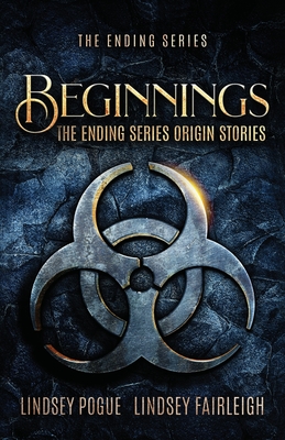 Beginnings: The Ending Series Prequel Novellas - Fairleigh, Lindsey, and Pogue, Lindsey