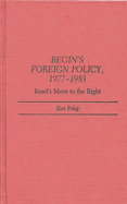 Begin's Foreign Policy, 1977-1983: Israel's Move to the Right