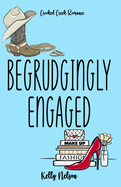 Begrudgingly Engaged: A fake fianc? novel (Crooked Creek Romance Series)