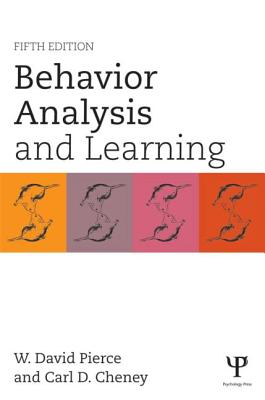 Behavior Analysis and Learning - Pierce, W David, and Cheney, Carl D