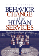 Behavior Change in the Human Services: Behavioral and Cognitive Principles and Applications