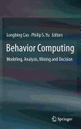 Behavior Computing: Modeling, Analysis, Mining and Decision